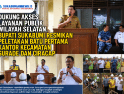Dukung Akses Layanan Publik Wilayah Selatan, Bupati Sukabumi Resmikan Peletakan Batu Pertama Kantor Kecamatan Surade dan Ciracap
